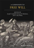 A Companion to Free Will (Blackwell Companions to Philosophy)