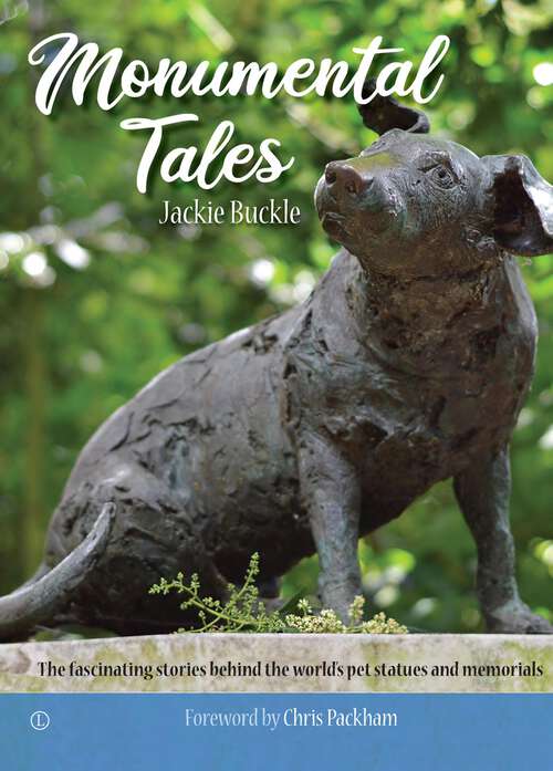Book cover of Monumental Tales: The Fascinating Stories behind the World's Pet Statues and Memorials
