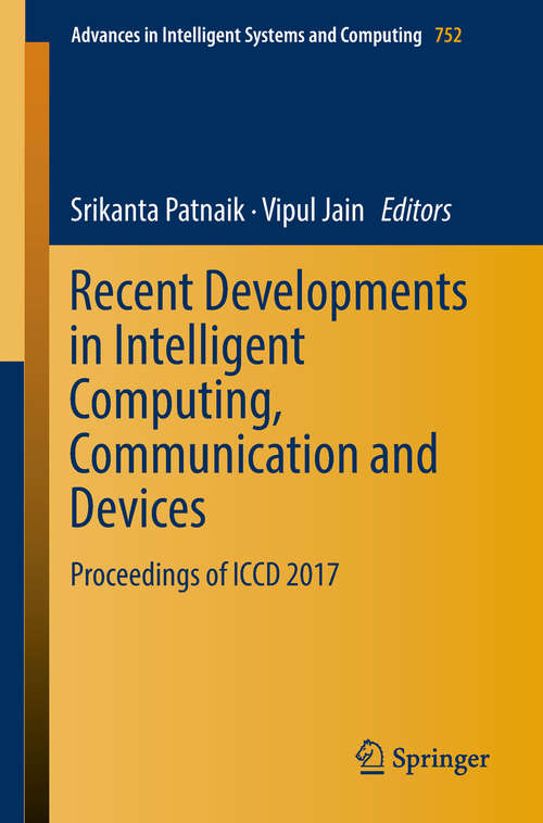 Recent Developments in Intelligent Computing, Communication and Devices: Proceedings Of Iccd 2016 (Advances In Intelligent Systems and Computing #555)