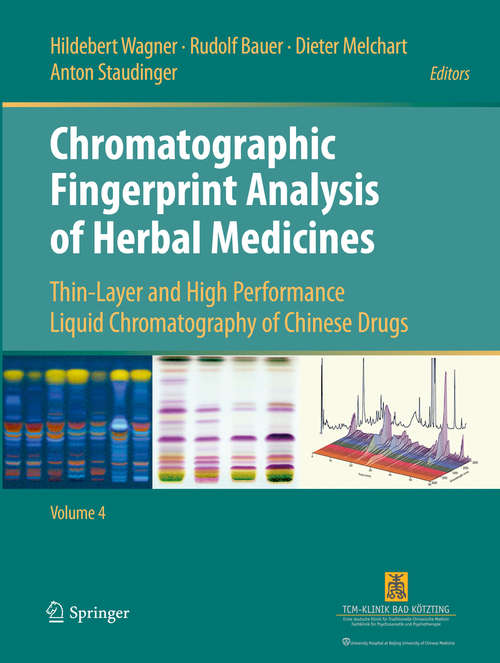 Chromatographic Fingerprint Analysis of Herbal Medicines Volume IV: Thin-Layer and High Performance Liquid Chromatography of Chinese Drugs