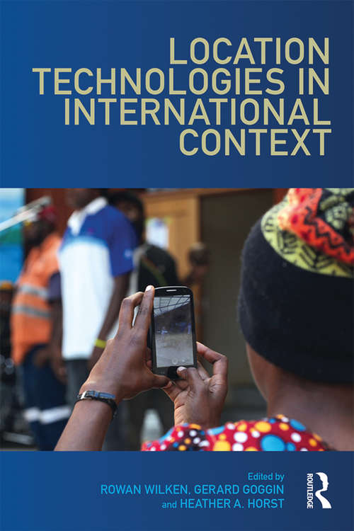 Location Technologies in International Context (Internationalizing Media Studies)