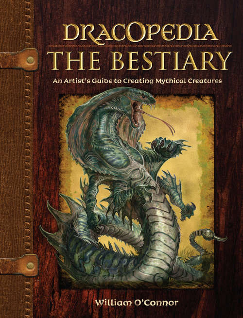 Book cover of Dracopedia The Bestiary: An Artist's Guide to Creating Mythical Creatures (Dracopedia)