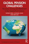 Global Pension Challenges: Pensions, Saving and Retirement in the Twenty-First Century (Contemporary Issues in Finance)