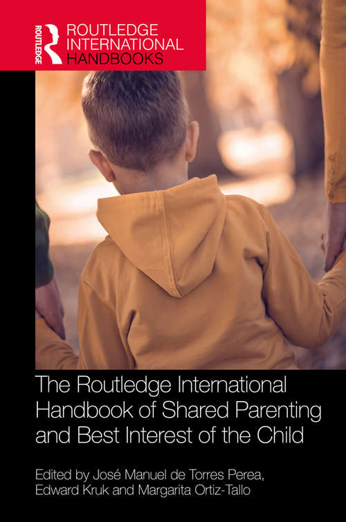 Book cover of The Routledge International Handbook of Shared Parenting and Best Interest of the Child