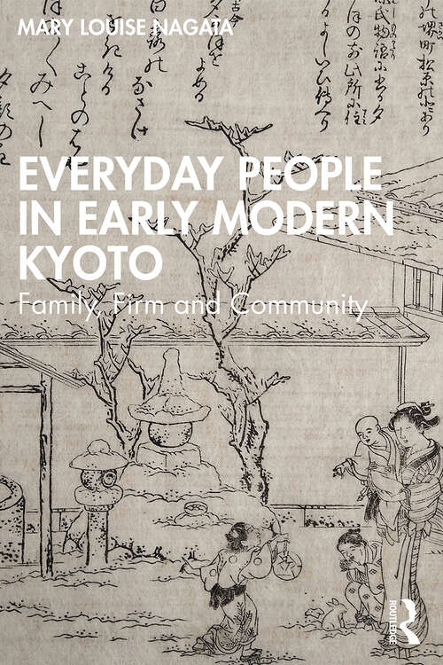 Book cover of Everyday People in Early Modern Kyoto: Family, Firm and Community (1)