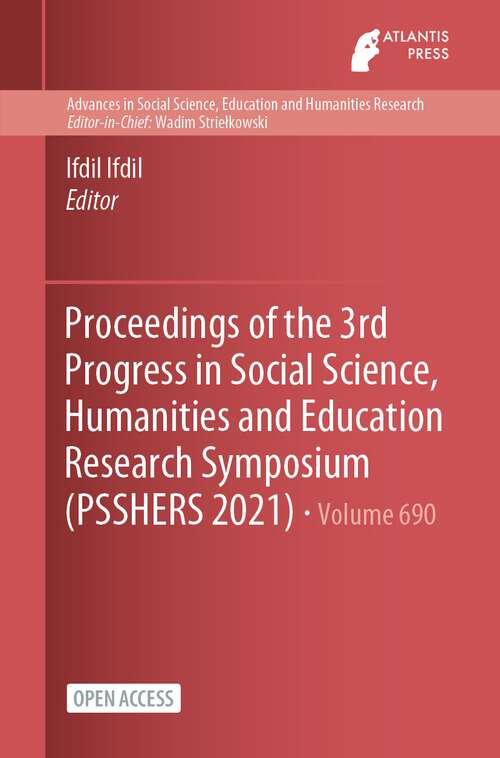 Book cover of Proceedings of the 3rd Progress in Social Science, Humanities and Education Research Symposium (1st ed. 2023) (Advances in Social Science, Education and Humanities Research #690)