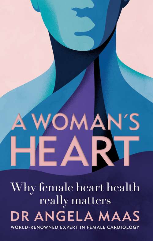 Book cover of A Woman's Heart: Why female heart health really matters