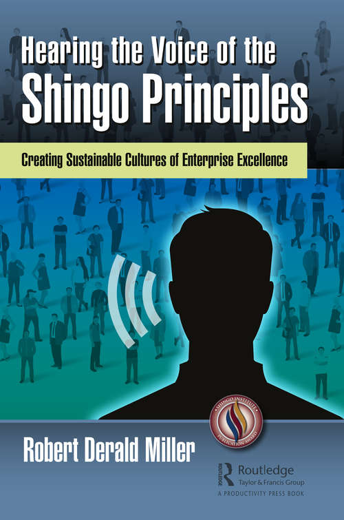 Book cover of Hearing the Voice of the Shingo Principles: Creating Sustainable Cultures of Enterprise Excellence