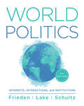 World Politics (Fifth Edition): Interests, Interactions, Institutions