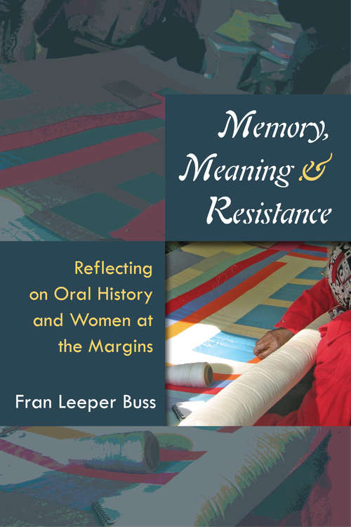 Book cover of Memory, Meaning, and Resistance: Reflecting on Oral History and Women at the Margins
