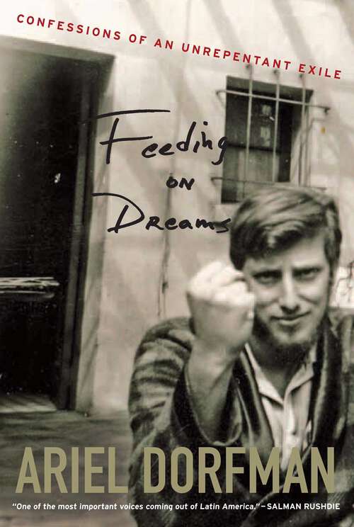 Book cover of Feeding On Dreams: Confessions Of An Unrepentant Exile
