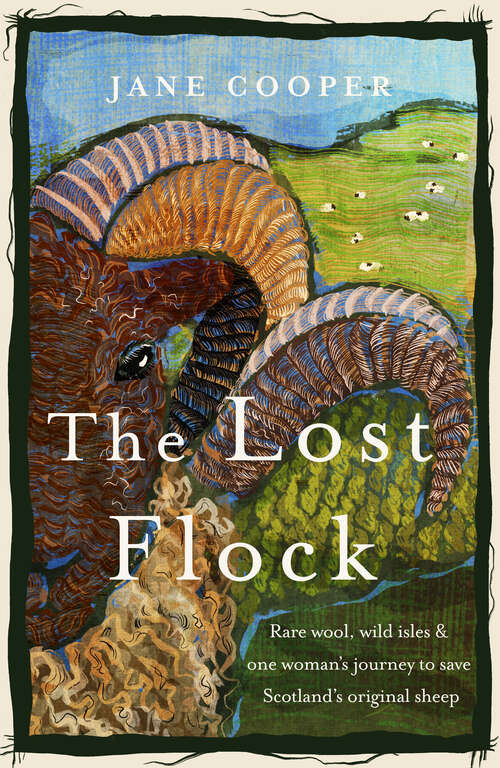 Book cover of The Lost Flock: Rare Wool, Wild Isles and One Woman’s Journey to Save Scotland’s Original Sheep