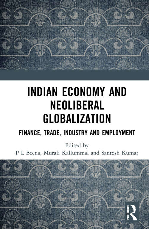 Book cover of Indian Economy and Neoliberal Globalization: Finance, Trade, Industry and Employment