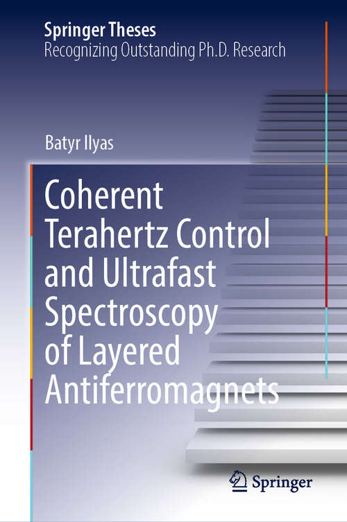 Book cover of Coherent Terahertz Control and Ultrafast Spectroscopy of Layered Antiferromagnets (Springer Theses)