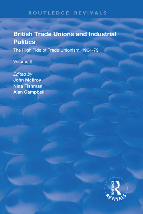 Book cover of British Trade Unions and Industrial Politics: The High Tide of Trade Unionism, 1964-79 (Routledge Revivals)