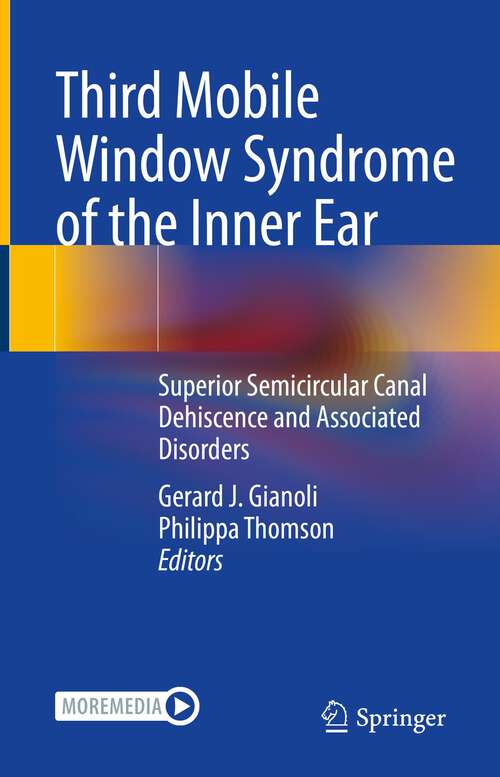 Book cover of Third Mobile Window Syndrome of the Inner Ear: Superior Semicircular Canal Dehiscence and Associated Disorders (1st ed. 2022)