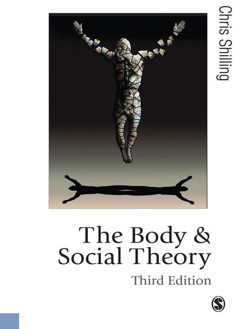 Book cover of The Body and Social Theory (Published in association with Theory, Culture & Society)
