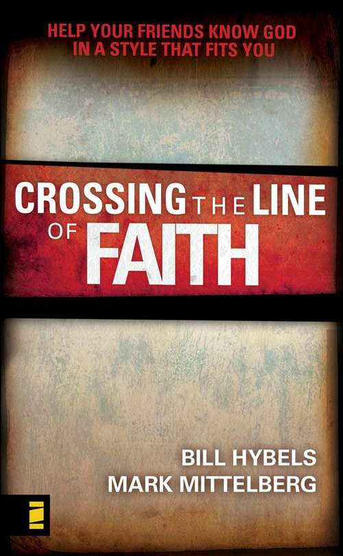 Crossing the Line of Faith: Help Your Friends Know God in a Style That Fits You