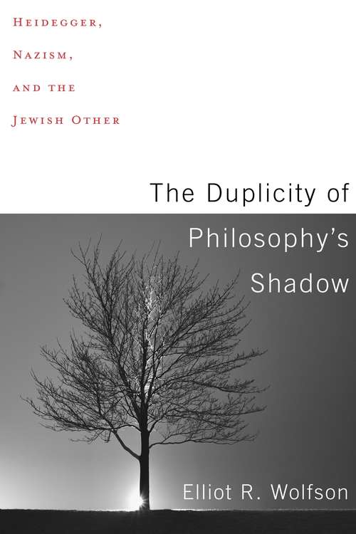 The Duplicity of Philosophy's Shadow: Heidegger, Nazism, and the Jewish Other