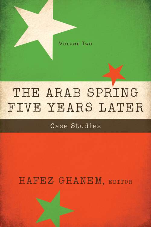 Book cover of The Arab Spring Five Years Later: Case Studies (Volume #2)