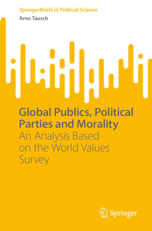 Book cover of Global Publics, Political Parties and Morality: An Analysis Based on the World Values Survey (SpringerBriefs in Political Science)