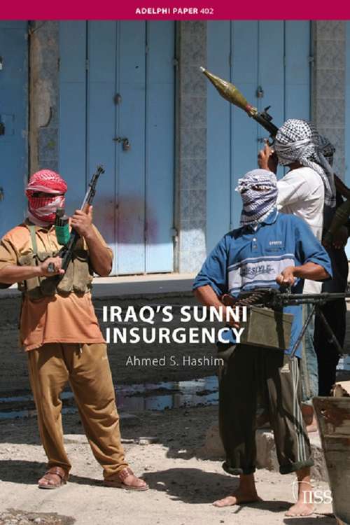 Iraq’s Sunni Insurgency: Iraq's Sunni Insurgency (Adelphi series)