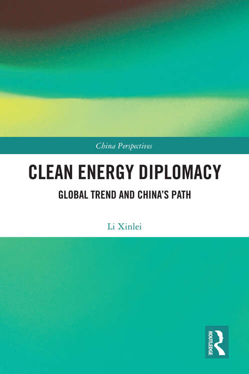 Book cover of Clean Energy Diplomacy: Global Trend and China's Path (China Perspectives)