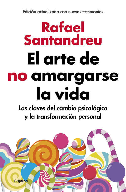 Book cover of El arte de no amargarse la vida (edición ampliada y actualizada): Las claves del cambio psicológico y la transformación personal