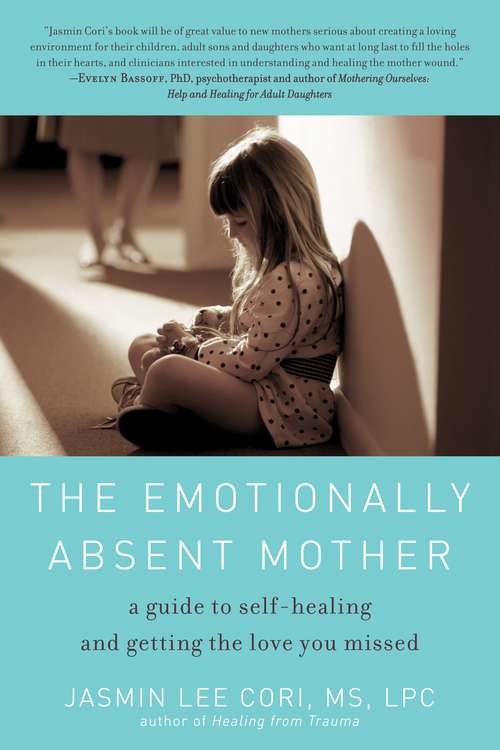 Book cover of The Emotionally Absent Mother: A Guide to Self-Healing and Getting the Love You Missed