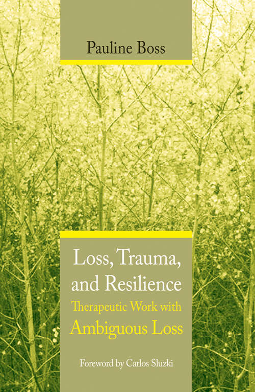 Book cover of Loss, Trauma, and Resilience: Therapeutic Work With Ambiguous Loss (Norton Professional Bks.)
