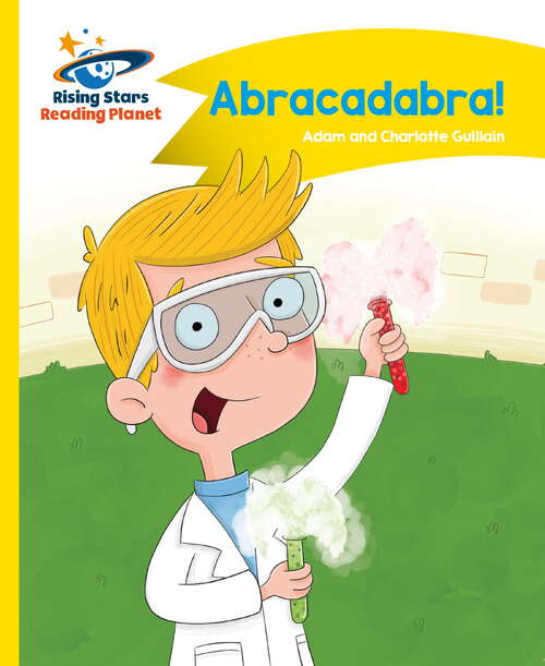 Book cover of Reading Planet - Abracadabra! - Yellow: Comet Street Kids