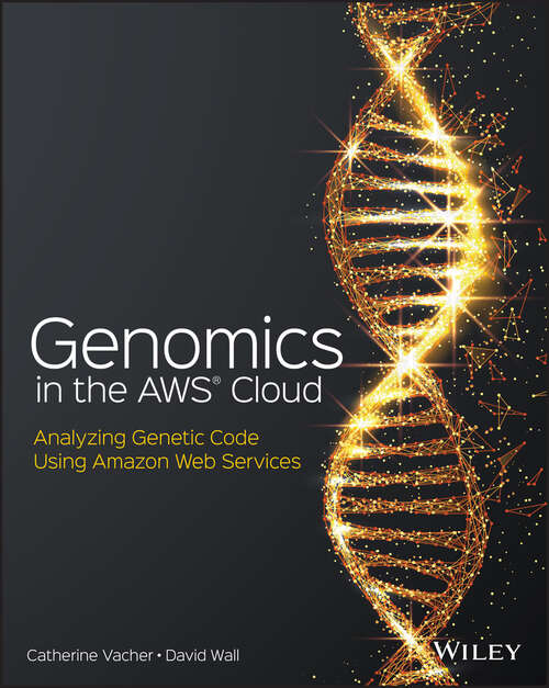 Book cover of Genomics in the AWS Cloud: Analyzing Genetic Code Using Amazon Web Services