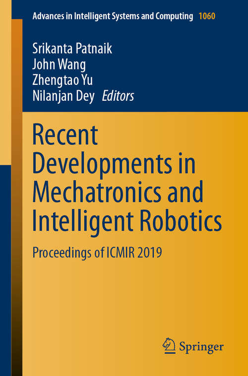Recent Developments in Mechatronics and Intelligent Robotics: Proceedings of ICMIR 2019 (Advances in Intelligent Systems and Computing #1060)
