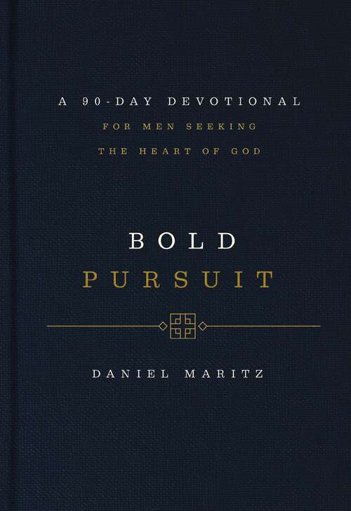 Book cover of Bold Pursuit: A 90- Day Devotional for Men Seeking the Heart of God
