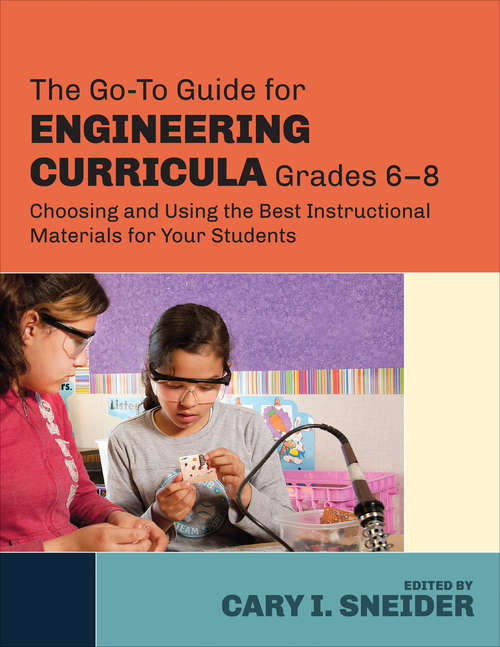 The Go-To Guide for Engineering Curricula, Grades 6-8: Choosing and Using the Best Instructional Materials for Your Students