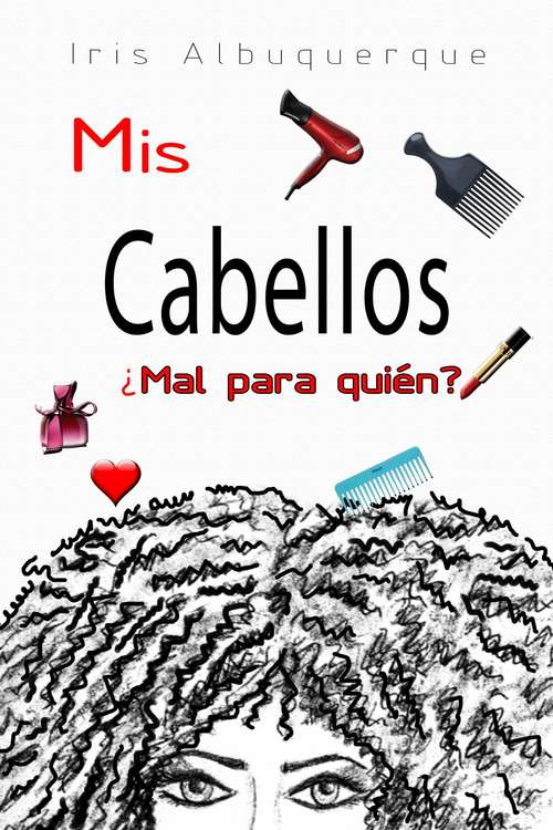 Book cover of Mis cabellos: ¿Mal para quién?