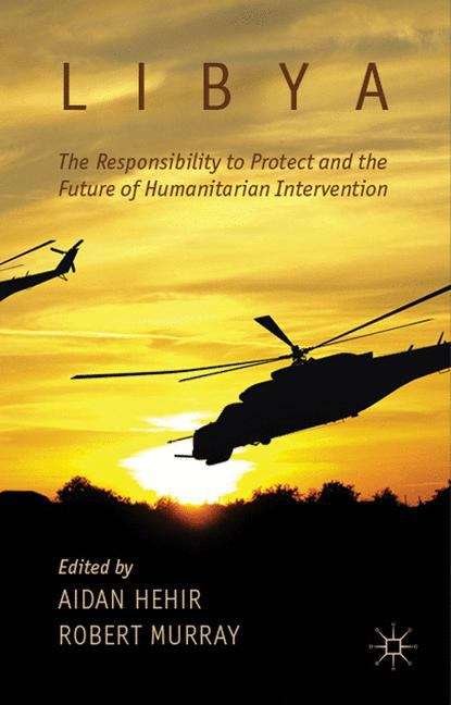 Book cover of Libya, the Responsibility to Protect and the Future of Humanitarian Intervention
