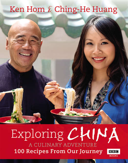 Book cover of Exploring China: 100 recipes from our journey