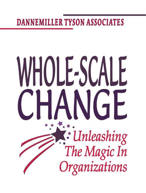 Book cover of Whole-Scale Change: Unleashing the Magic in Organizations
