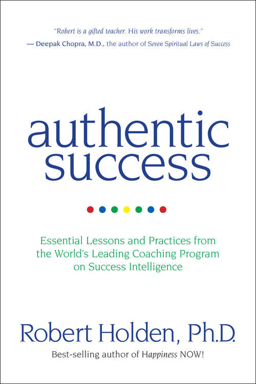 Book cover of Authentic Success: Essential Lessons And Practices From The World's Leading Coaching Program On Success Intelligence