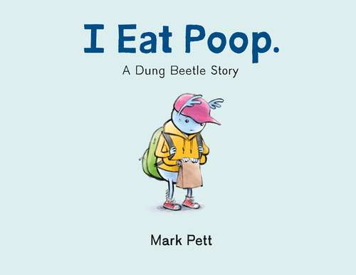 Book cover of I Eat Poop.: A Dung Beetle Story