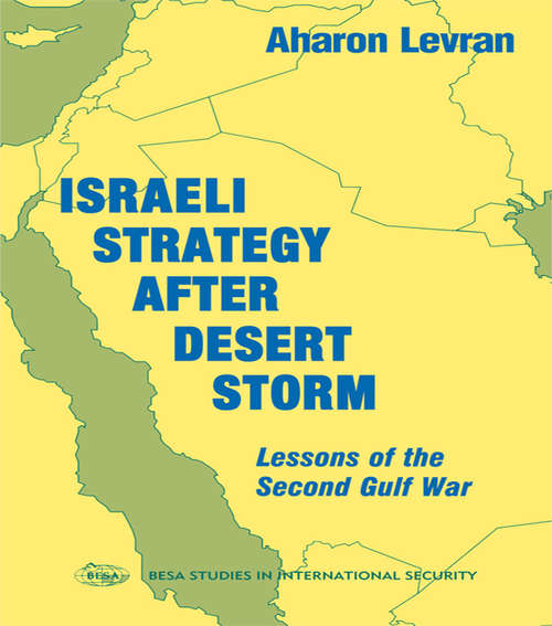 Book cover of Israeli Strategy After Desert Storm: Lessons of the Second Gulf War (Besa Studies In International Security)