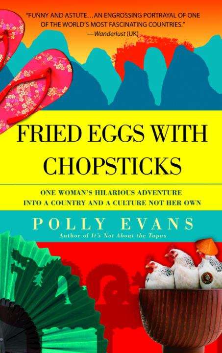 Book cover of Fried Eggs with Chopsticks: One Woman's Hilarious Adventure into a Country and a Culture Not Her Own
