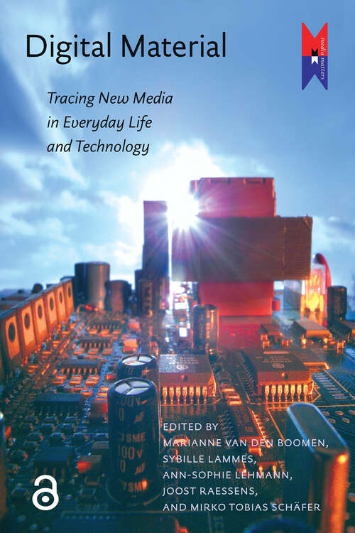 Book cover of Digital Material: Tracing New Media in Everyday Life and Technology (1) (MediaMatters)