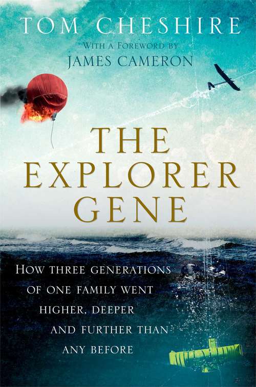 Book cover of The Explorer Gene: How Three Generations of One Family Went Higher, Deeper, and Further Than Any Before
