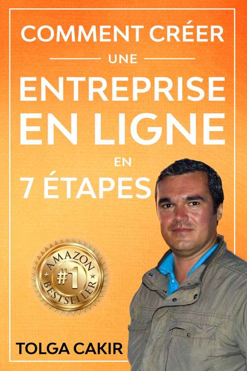 Book cover of COMMENT CRÉER UNE ENTREPRISE EN LIGNE EN 7 ÉTAPES (1 #1)
