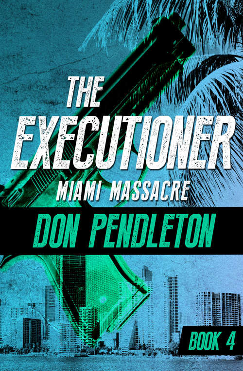Book cover of Miami Massacre: Miami Massacre, Continental Contract, And Assault On Soho (Digital Original) (The Executioner #4)