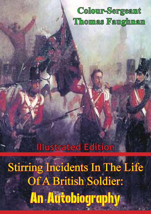 Book cover of Stirring Incidents in the Life of a British Soldier: An Autobiography [Illustrated Edition]