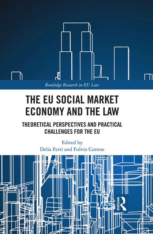 Book cover of The EU Social Market Economy and the Law: Theoretical Perspectives and Practical Challenges for the EU (Routledge Research in EU Law)