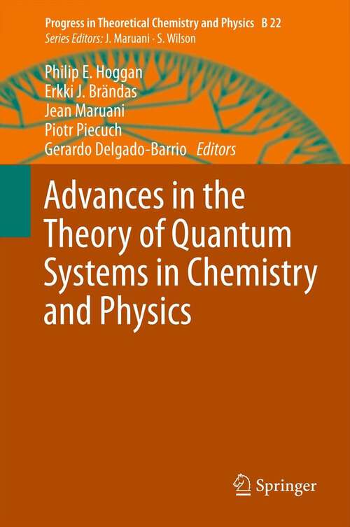Advances in the Theory of Quantum Systems in Chemistry and Physics: Conceptual And Computational Advances In Quantum Chemistry (Progress in Theoretical Chemistry and Physics #22)